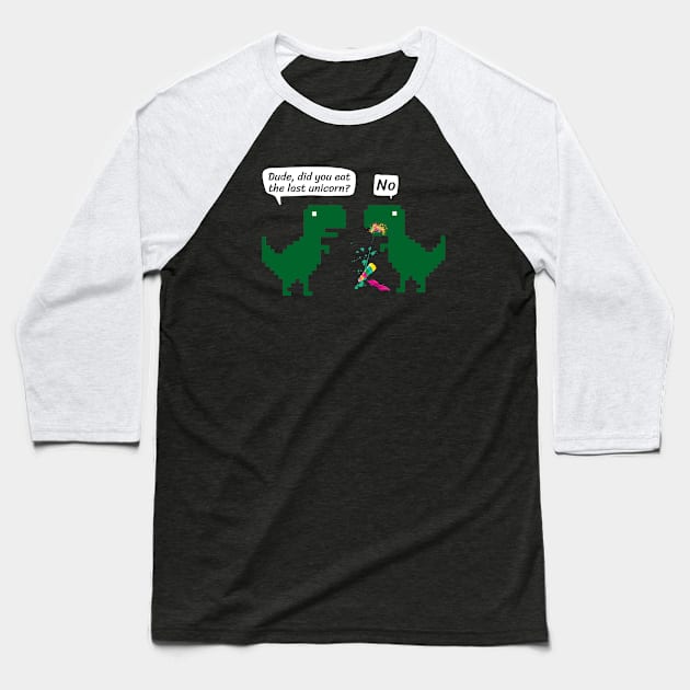 Dude, did you eat the last unicorn? Baseball T-Shirt by Salizza